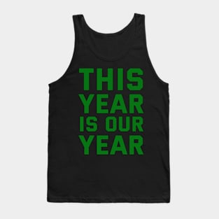 THIS YEAR IS OUR YEAR Tank Top